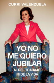 Portada de Yo no me quiero jubilar...Ni del trabajo ni de la vida