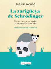 Portada de LA ZARIGÜEYA DE SCHRÖDINGER: CÓMO VIVEN Y ENTIENDEN LA MUERTE LOS ANIMALES