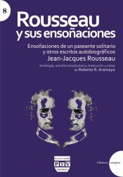 Portada de Rousseau y sus ensoñaciones : ensoñaciones de un paseante solitario y otros escritos autobiográficos