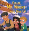 Please, Mr. Wright, Don&acirc;t Give Up!