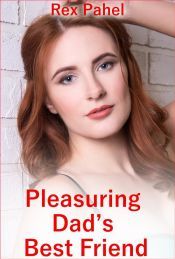 Pleasuring Dad?s Best Friend (Ebook)