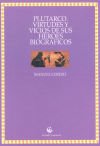 Plutarco, virtudes i vicios de sus h&eacute;roes biogr&aacute;ficos.
