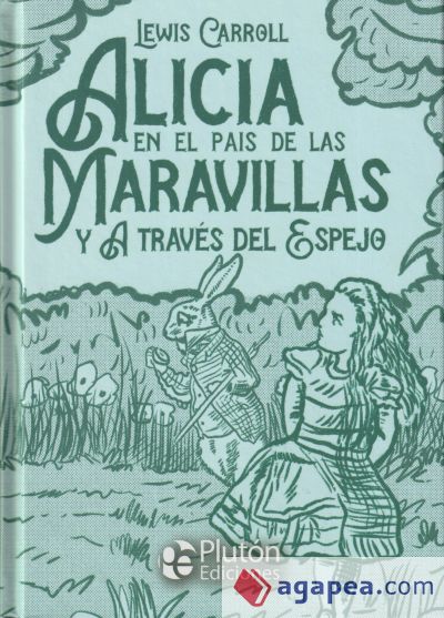 ALICIA EN EL PAÍS DE LAS MARAVILLAS Y A TRAVÉS DEL ESPEJO