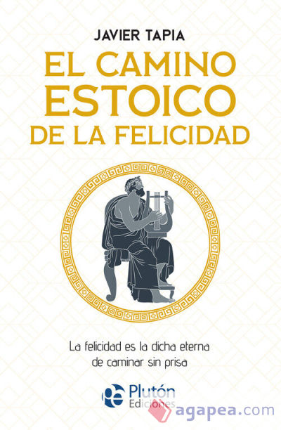 El camino estoico de la felicidad: La felicidad es la dicha eterna de caminar sin prisa