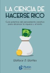 Portada de La ciencia de hacerse rico: Gu&iacute;a pr&aacute;ctica del pensamiento creativo para alcanzar la riqueza y el &eacute;xito