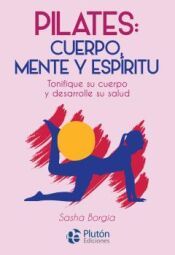 Portada de PILATES CUERPO MENTE Y ESPIRITU