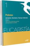 Pobres: Adviento, Navidad, Tiempo ordinario. Ciclo A / 30 de noviembre 2025 al 15 de febrero 2026