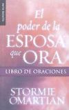 Poder de La Esposa Que Ora, El: Libro de Oraciones / Power of Praying, The: Wife Book of Prayers