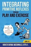 Portada de Integrating Primitive Reflexes Through Play and Exercise