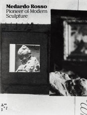 Portada de Medardo Rosso: Pioneer of Modern Sculpture
