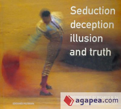 SEDUCTION DECEPCTION ILLUSION AND TRUTH