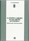Pol&iacute;tica agraria en una Espa&ntilde;a auton&oacute;mica, La: referencias internacionales