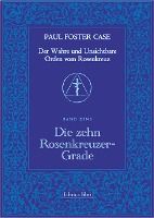 Portada de Der Wahre und Unsichtbare Orden vom Rosenkreuz / Die zehn Rosenkreuzer-Grade