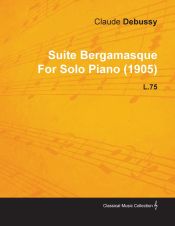 Portada de Suite Bergamasque by Claude Debussy for Solo Piano (1905) L.75
