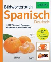 Portada de PONS Bildwörterbuch Spanisch-Deutsch, m. Online-Zugang . 16.000 Wörter und Wendungen. Premium-App: Wortschatz trainieren und hören