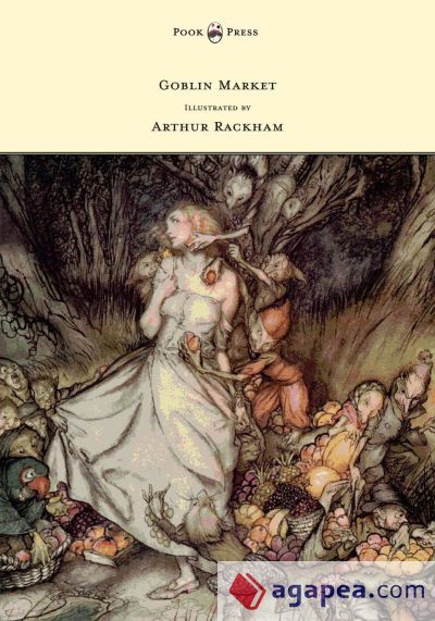 Goblin Market - Illustrated by Arthur Rackham