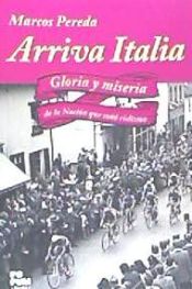 Portada de Arriva Italia : gloria y miseria de la Nación que soñó ciclismo