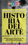 Por Qué Estudiar Historia del Arte: Descubre por qué estudiar Historia del Arte, cómo superar la carrera con éxito y cuáles son las salidas profesiona