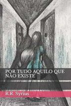 Portada de Por Tudo Aquilo Que Não Existe (Ebook)