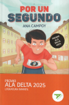 Por Un Segundo. Premio Ala Delta 2025 De Ana Campoy
