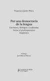 Por una democracia de la lengua. Escritores, filólogos y academias frente al panhispanismo lingüistico