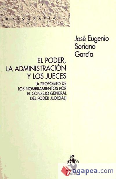 El poder, la administración y los jueces: (a propósito de los nombramientos por el Consejo General del Poder Judicial)