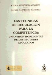 Portada de Las Técnicas de Regulación para  la Competencia: Una Visión Horizontal de los Sectores Regulados