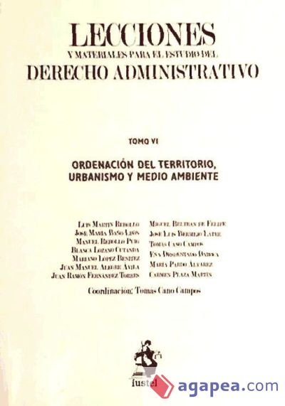 Lecciones y Materiales para  el Estudio del Derecho Administrativo. Tomo VI: Ordenación del Territorio, Urbanismo y Medio Ambiente
