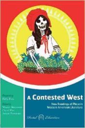 Portada de A contested west : new readings of place in western american literature