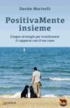 Positivamente Insieme: Cinque Strategie Per Trasformare Il Rapporto Con Il Tuo Cane