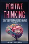 Positive Thinking: Unlock the Power of Your Mind and Transform Your Life with Positive Thinking: A Comprehensive Guide to Overcoming Nega