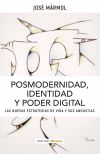 Posmodernidad, identidad y poder digital. Las nuevas estrategias de vida y sus angustias