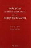 Pr&aacute;cticas de derecho internacional de los derechos humanos