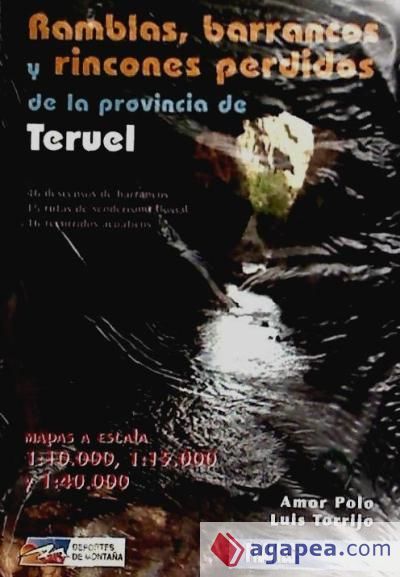 RAMBLAS BARRANCOS Y RINCONES PERDIDOS DE LA PROVINCIA DE TERUEL RAMBLAS BARRANCOS Y RINCONES PERDIDOS DE LA PROVINCIA DE TERUEL