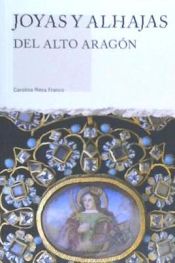 Portada de JOYAS Y ALHAJAS DEL ALTO ARAGÓN