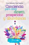 Conciencia Para Crear Dinero, Prosperidad Y Abundancia