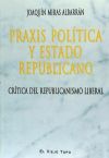 Praxis política y Estado Republicano: Crítica del republicanismo liberal