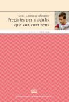 Pregàries per a adults que són com a nens