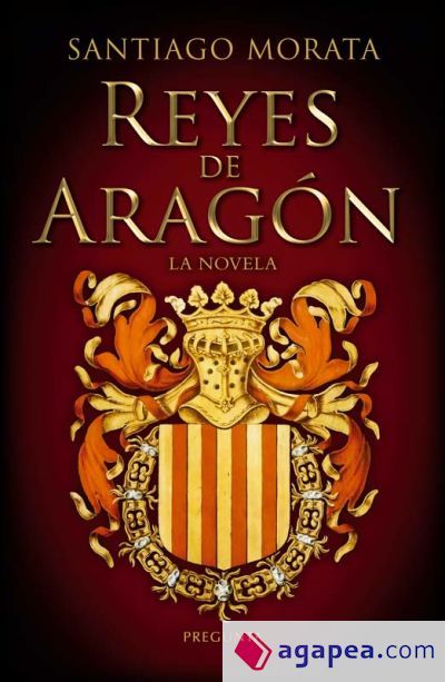 Reyes de Aragón: La novela Reyes de Aragón: La novela