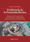 Prehistoria de la Península Ibérica : el progreso de la cognición, el mestizaje y las desigualdades durante más de un millón de años