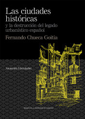 Portada de Las ciudades históricas y la destrucción del legado urbanístico español