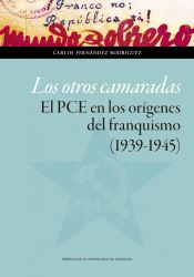 Portada de Los Otros Camaradas. El Pce En Los Orígenes Del Franquismo (1939-1945)