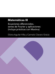 Portada de Matemáticas III: ecuaciones diferenciales, series de Fourier y aplicaciones (incluye prácticas con Maxima)