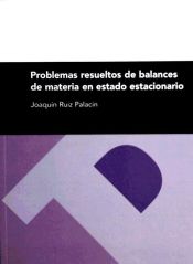 Portada de Problemas resueltos de balances de materia en estado estacionario