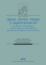 Portada de Agua, tierra, riesgo y supervivencia. Un estudio antropológico sobre el impacto socio-cultural derivado de la regulación del río Ésera