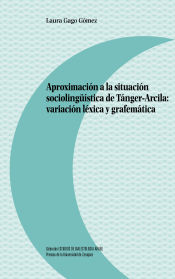 Portada de Aproximación a la situación sociolingüística de Tánger-Arcila: variación léxica y grafemática