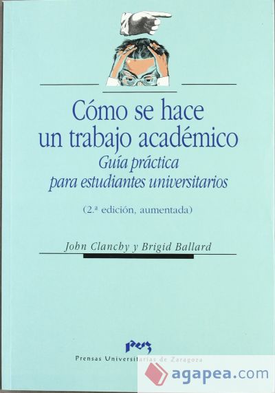 C&oacute;mo se hace un trabajo acad&eacute;mico. Gu&iacute;a pr&aacute;ctica para estudiantes universitarios