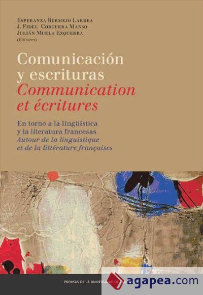 Comunicación y escrituras: en torno a la lingüística y la literatura francesas / Communication et écritures: autour de la linguistique et de la littérature françaises (Ebook)