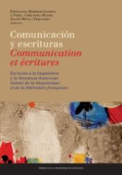 Portada de Comunicación y escrituras: en torno a la lingüística y la literatura francesas / Communication et écritures: autour de la linguistique et de la littérature françaises