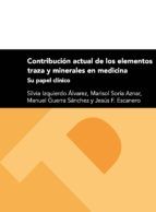 Portada de Contribución actual de los elementos traza y minerales en medicina. Su papel clínico (Ebook)